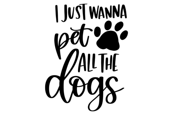 I Just Wanna Pet All the Dogs