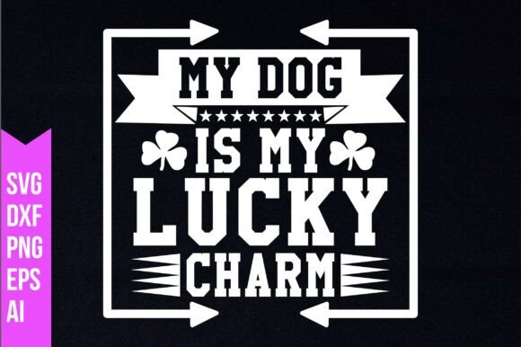 My Dog is My Lucky Charm Svg